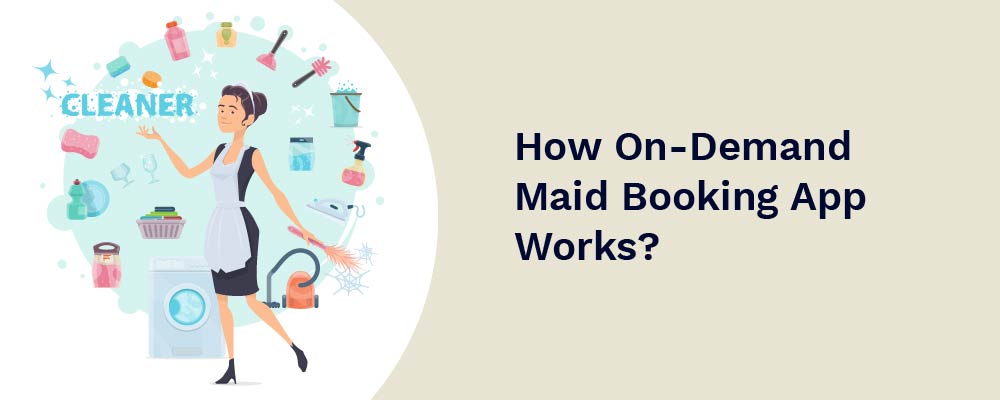 how on-demand maid booking app works