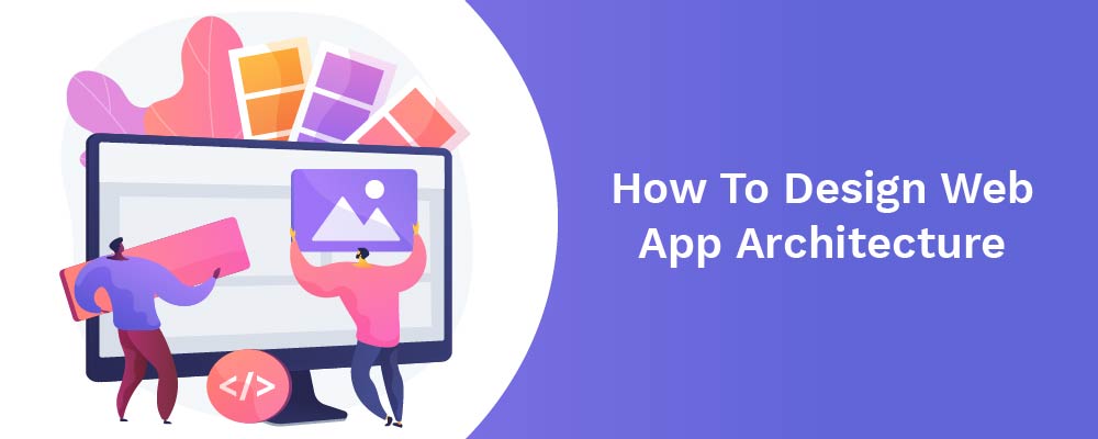 how to design web app architecture
