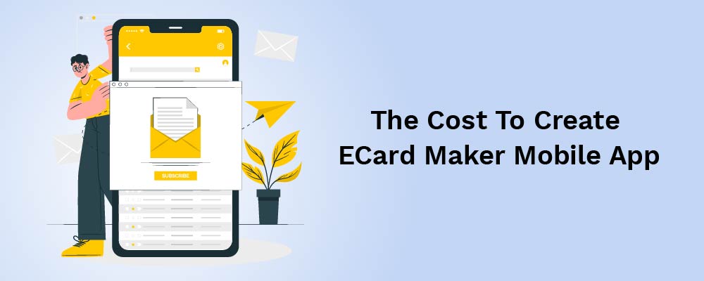 the cost to create ecard maker mobile app