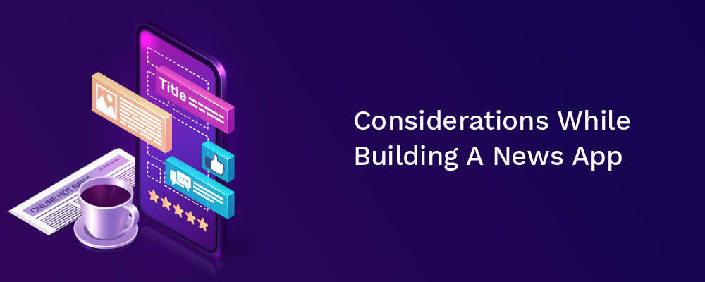 considerations while building a news app