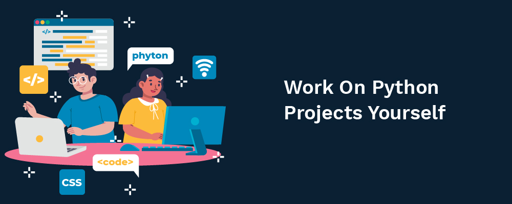 work on python projects yourself