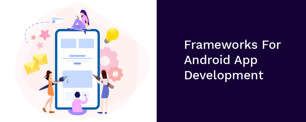 frameworks for android app development