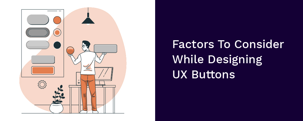 factors to consider while designing ux buttons