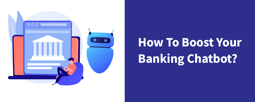 how to boost your banking chatbot