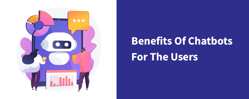 benefits of chatbots for the users