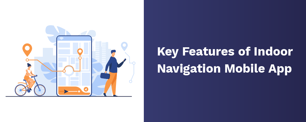 key features of indoor navigation mobile app