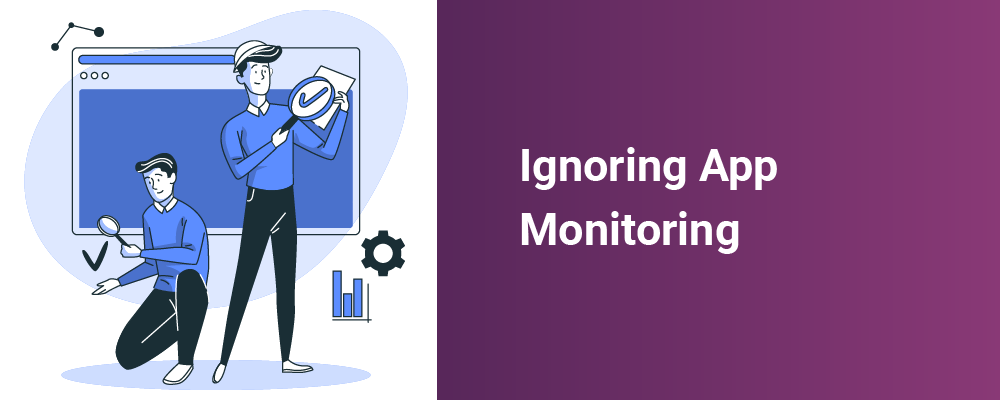 ignoring app monitoring