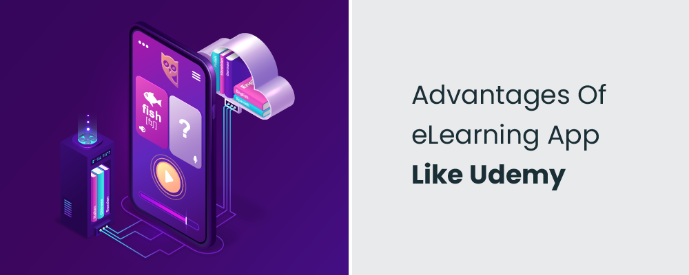 advantages of elearning app like udemy