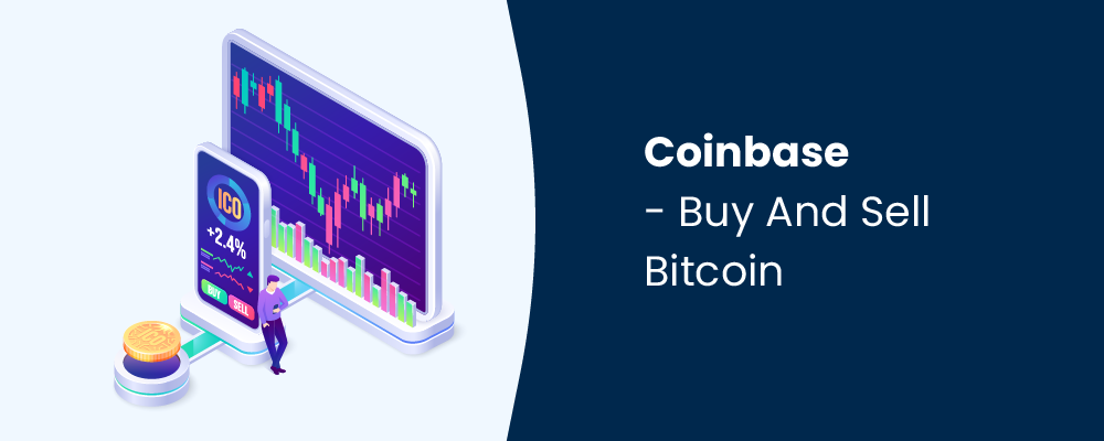 coinbase - buy and sell bitcoin