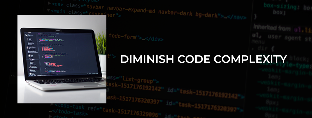 diminish code complexity