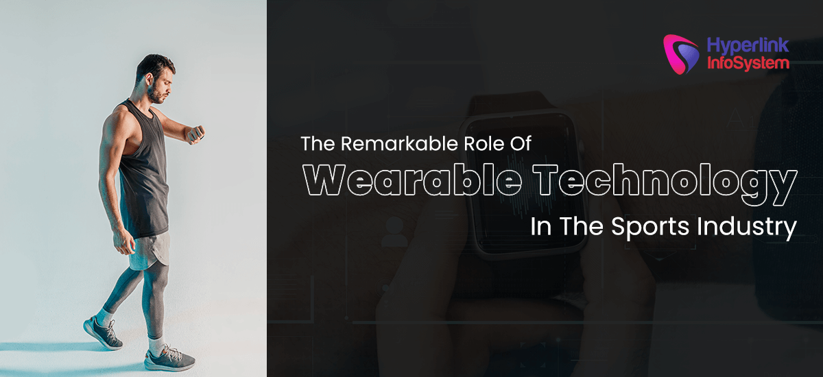 the remarkable role of wearable technology in the sports industry