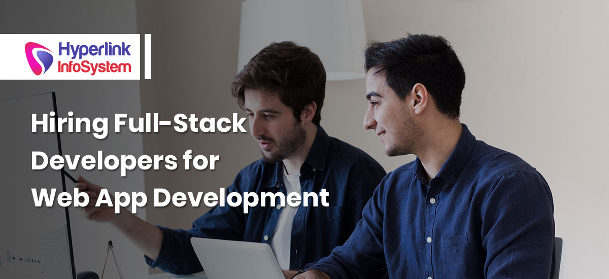 hiring full-stack developers for web app development