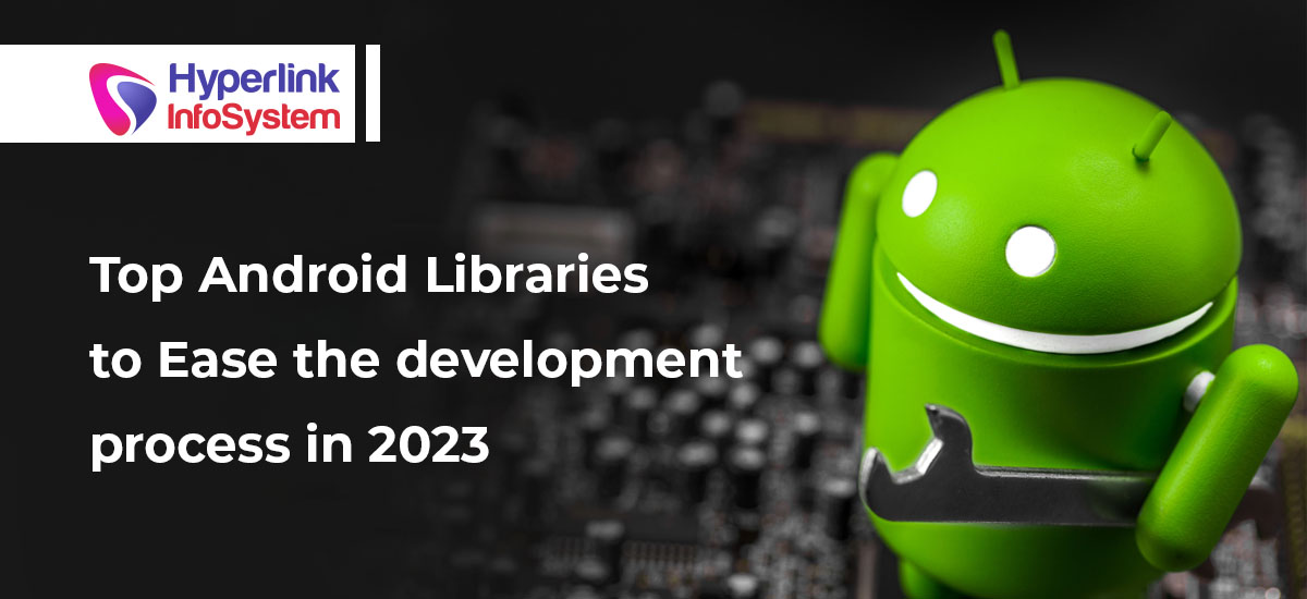 top android libraries to ease the development process in 2023
