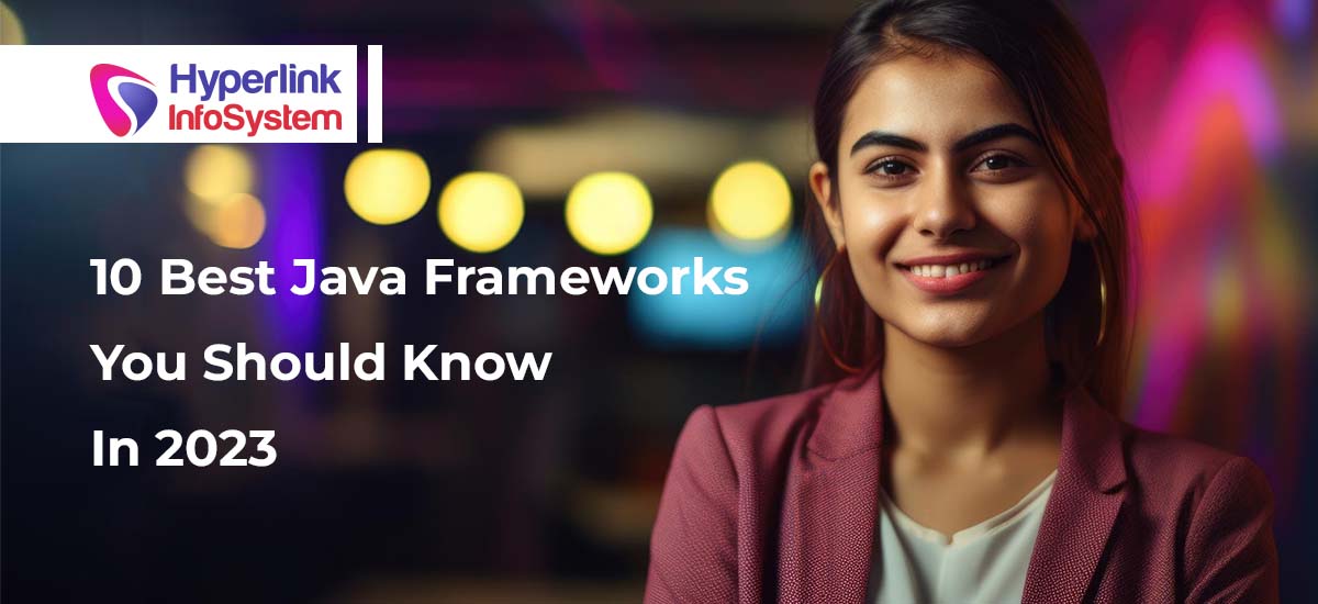 10 Best Java Frameworks You Should Know In 2024