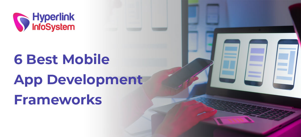 6 best mobile app development frameworks