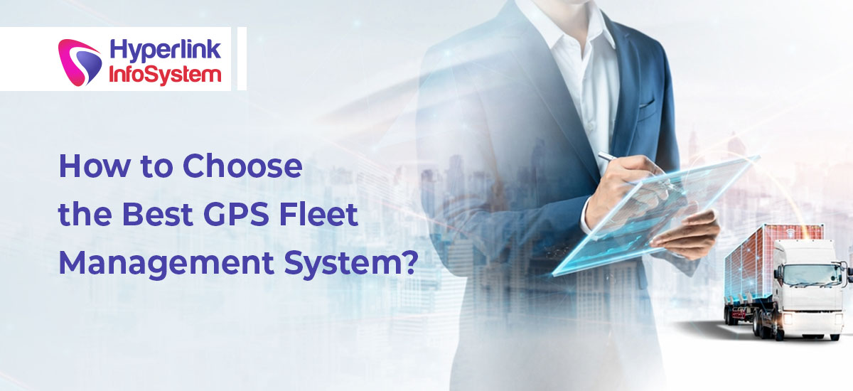 How to Choose the Best GPS Fleet Management System?