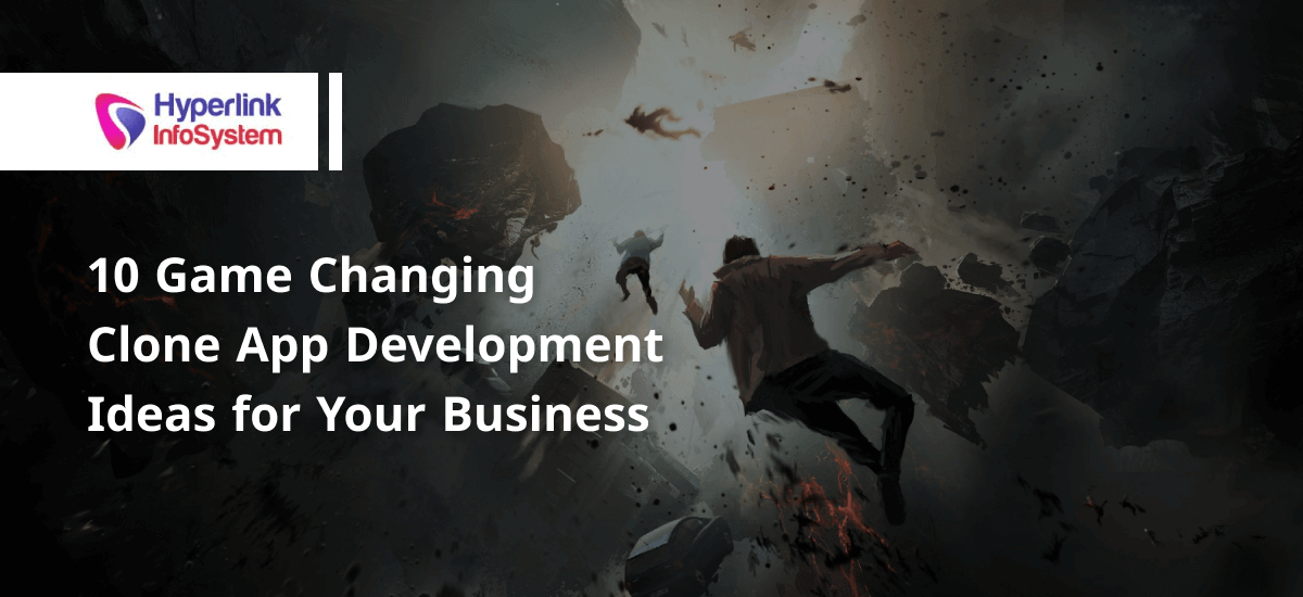 10 game changing clone app development ideas for your business