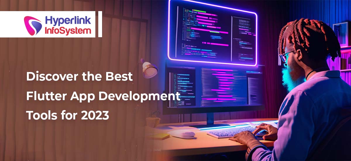 Discover the Best Flutter App Development Tools for 2023