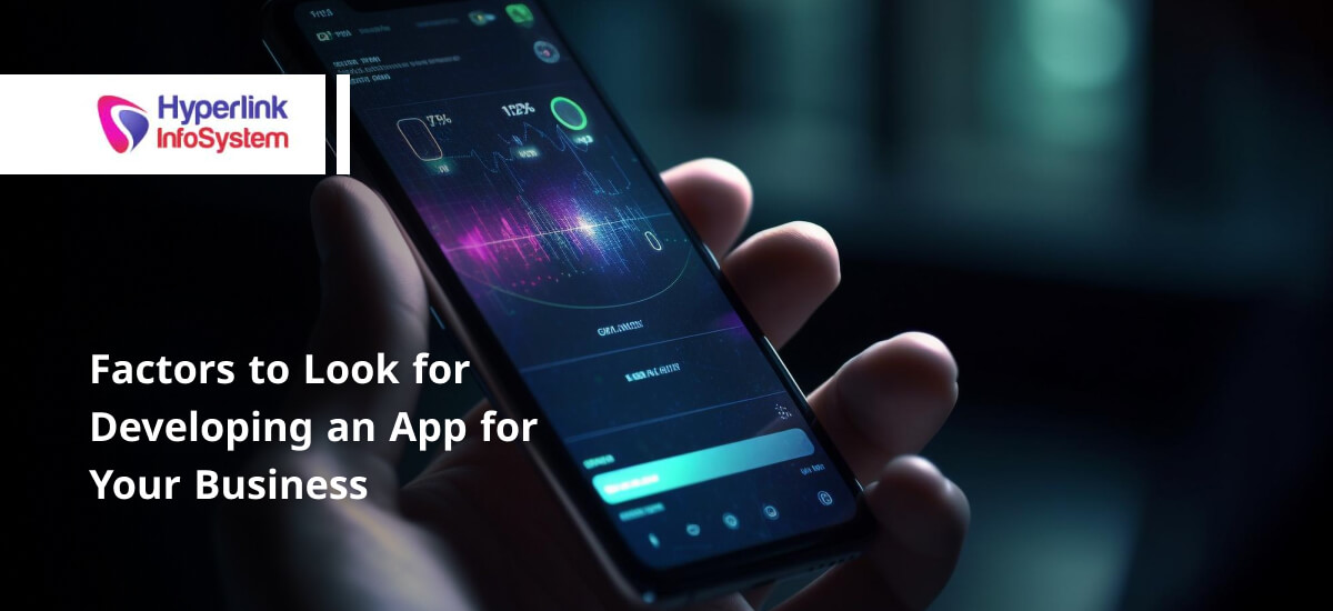 Factors to Look for Developing an App for Your Business factors to look for developing an app for your business