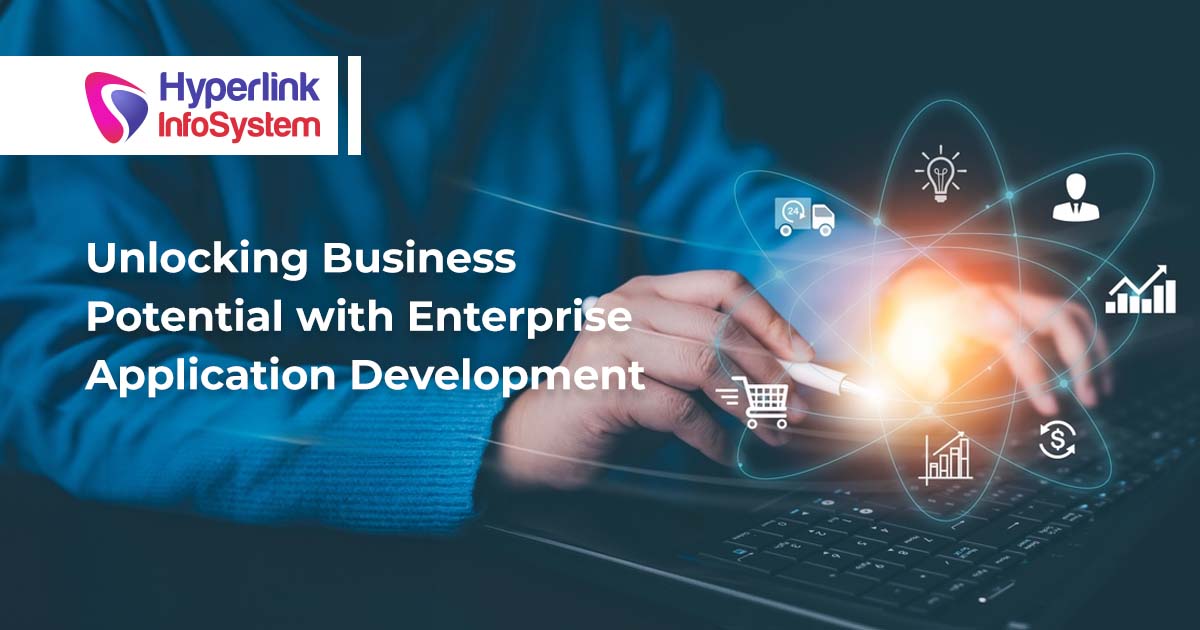 unlocking business potential with enterprise application development