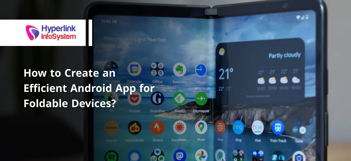 How to Create an Efficient Android App for Foldable Devices?