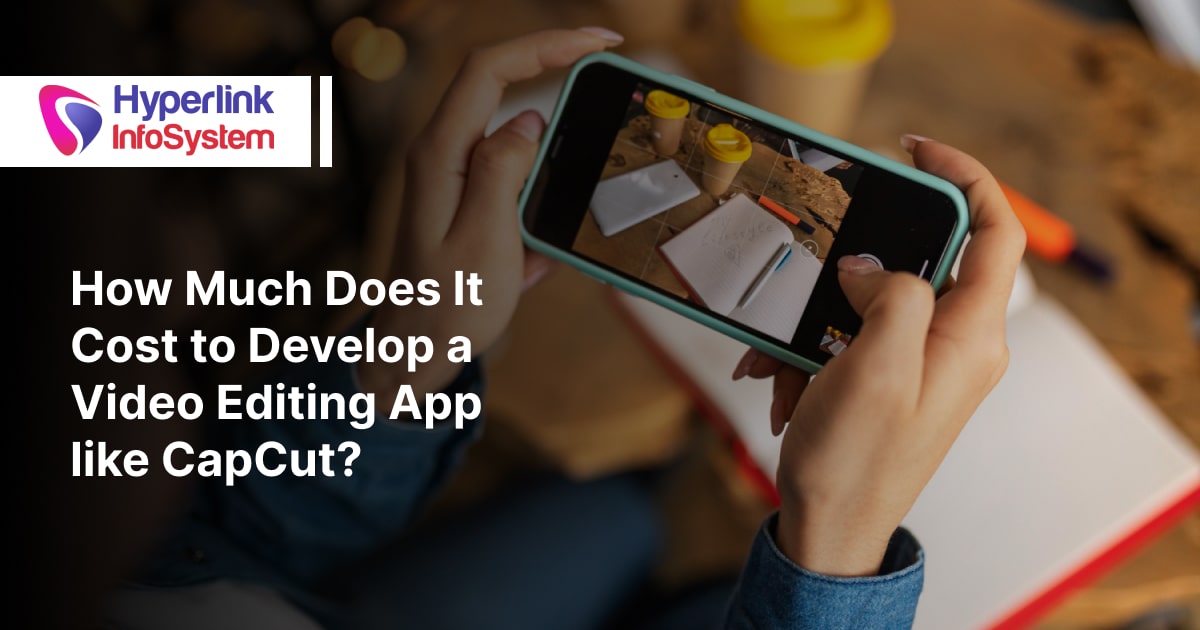 cost to develop a video editing app like capcut