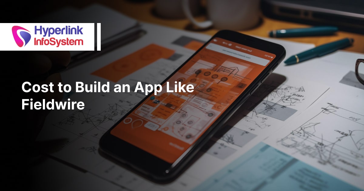 How Much Does It Cost to Build an App Like Fieldwire?