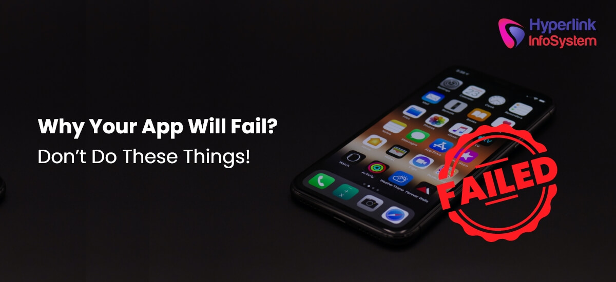 why your app will fail? don’t do these things!