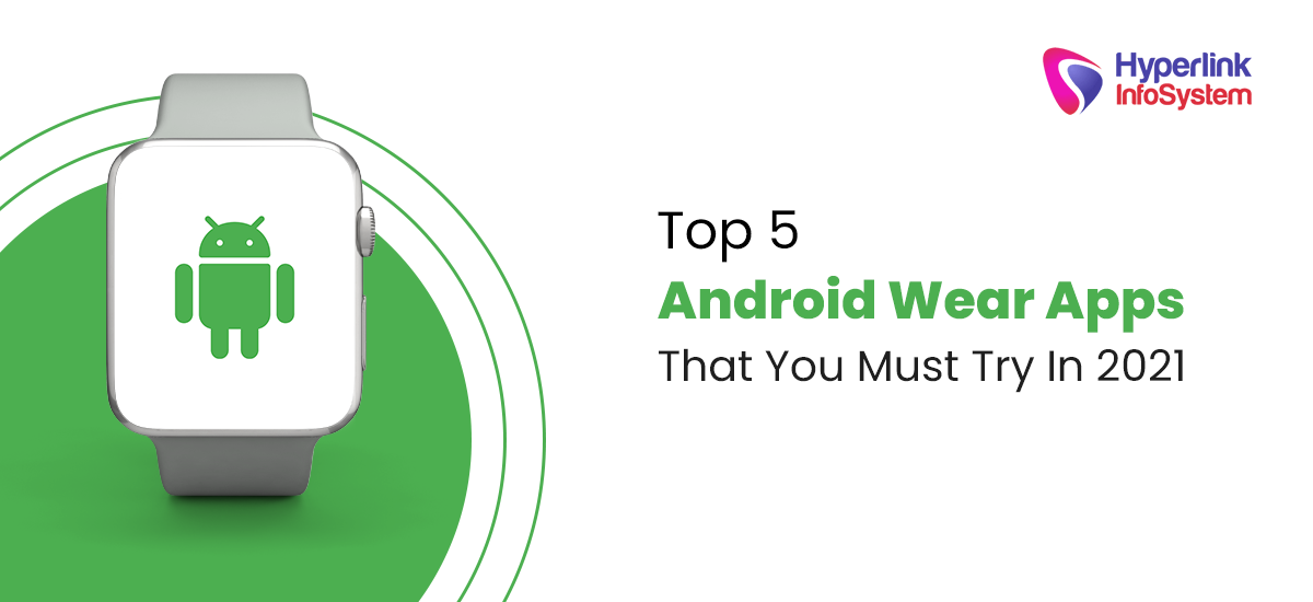 top 5 android wear apps that you must try in 2021