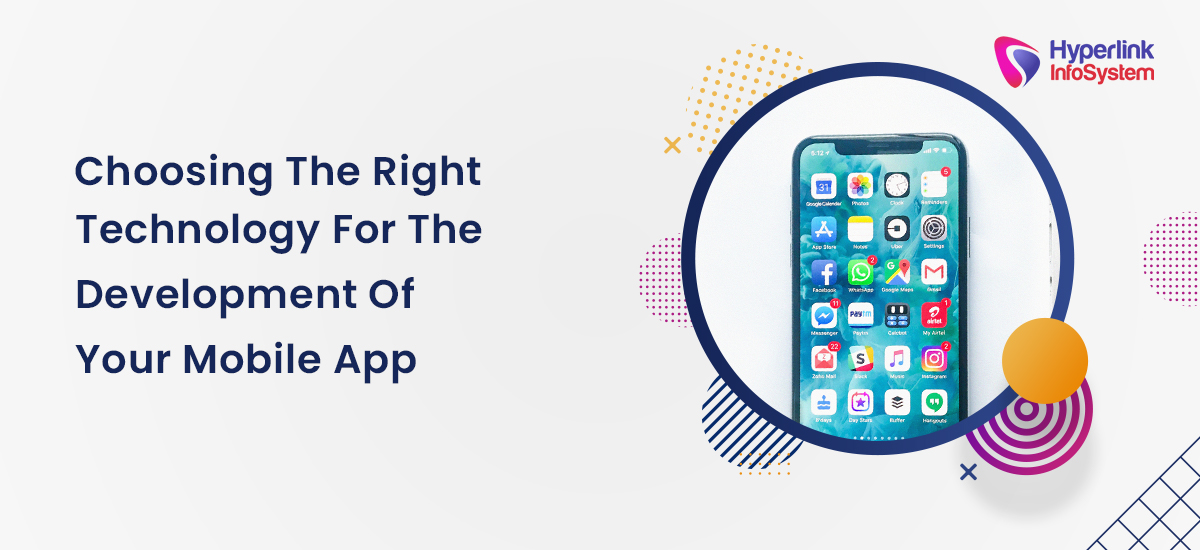 choosing the right technology for the development of your mobile app
