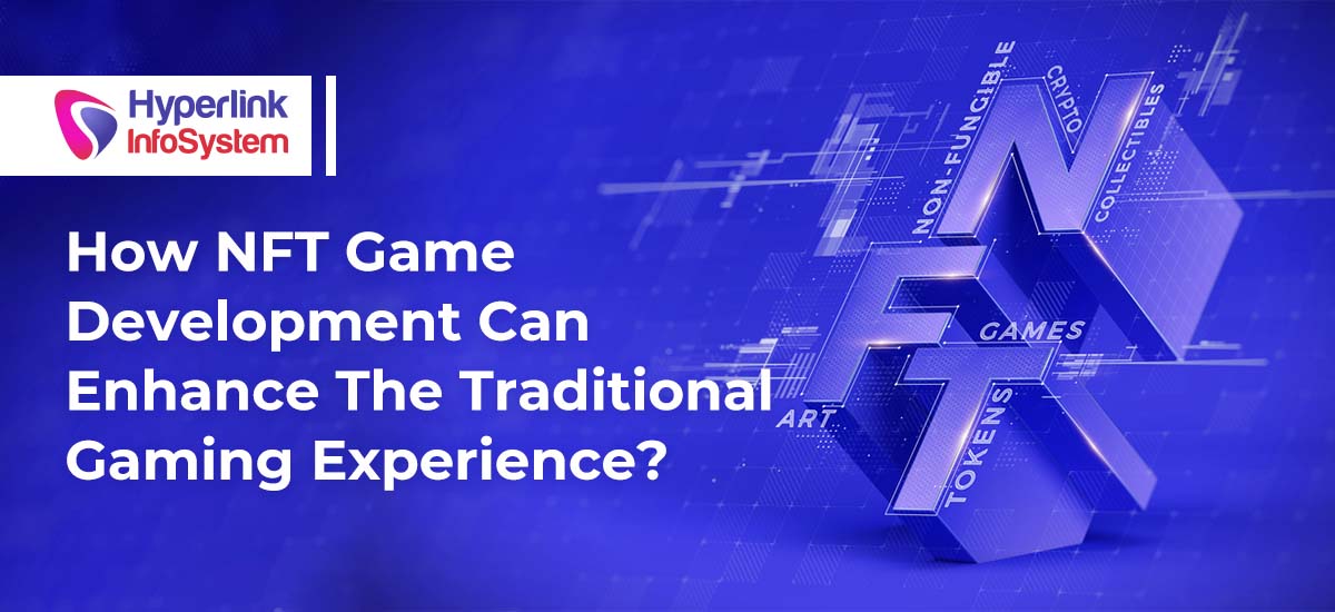 nft game development enhance traditional gaming experience
