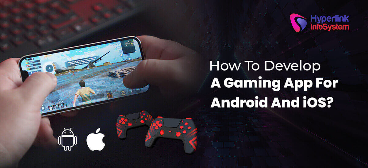 how to develop a gaming app for android and ios