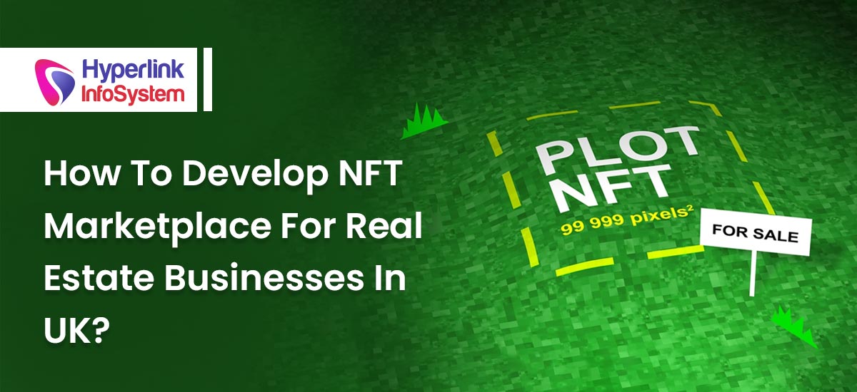 how to develop nft marketplace for real estate businesses in uk