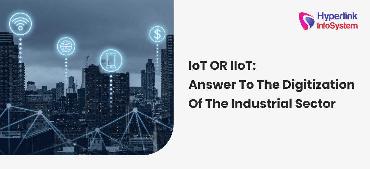 iot or iiot: answer to the digitization of the industrial sector