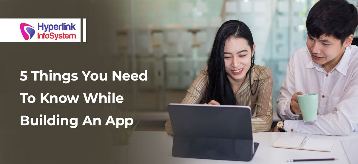 5 things you need to know while building an app