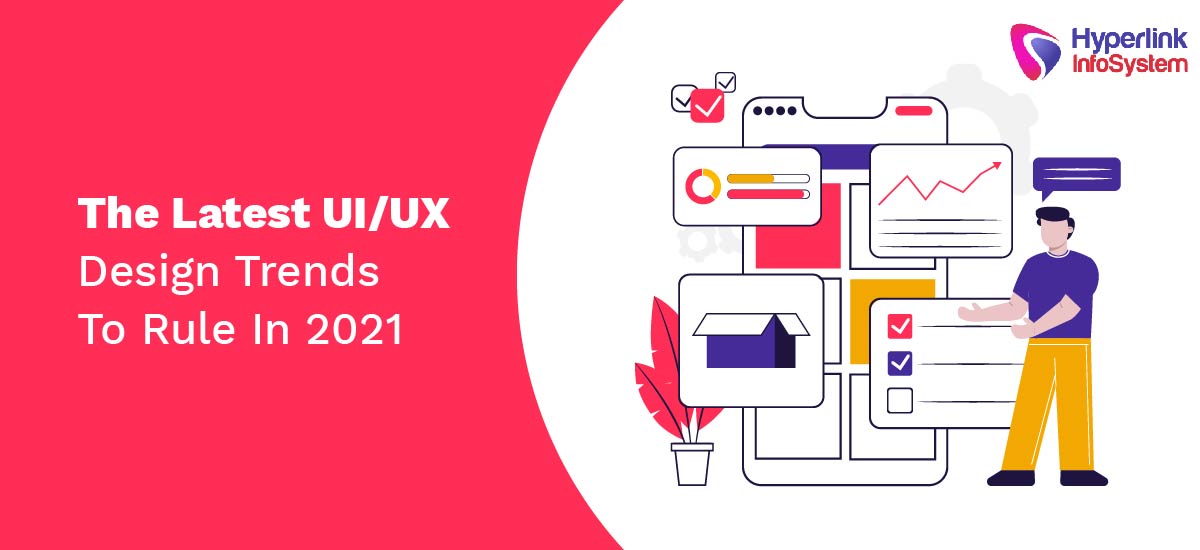the latest uiux design trends to rule in 2021