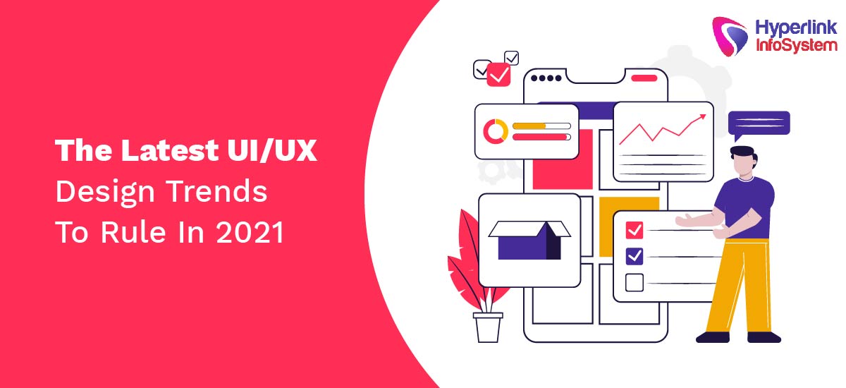 the latest uiux design trends to rule in 2021
