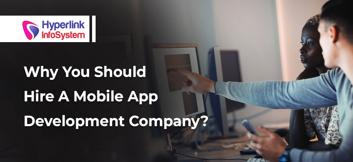 why you should hire a mobile app development company