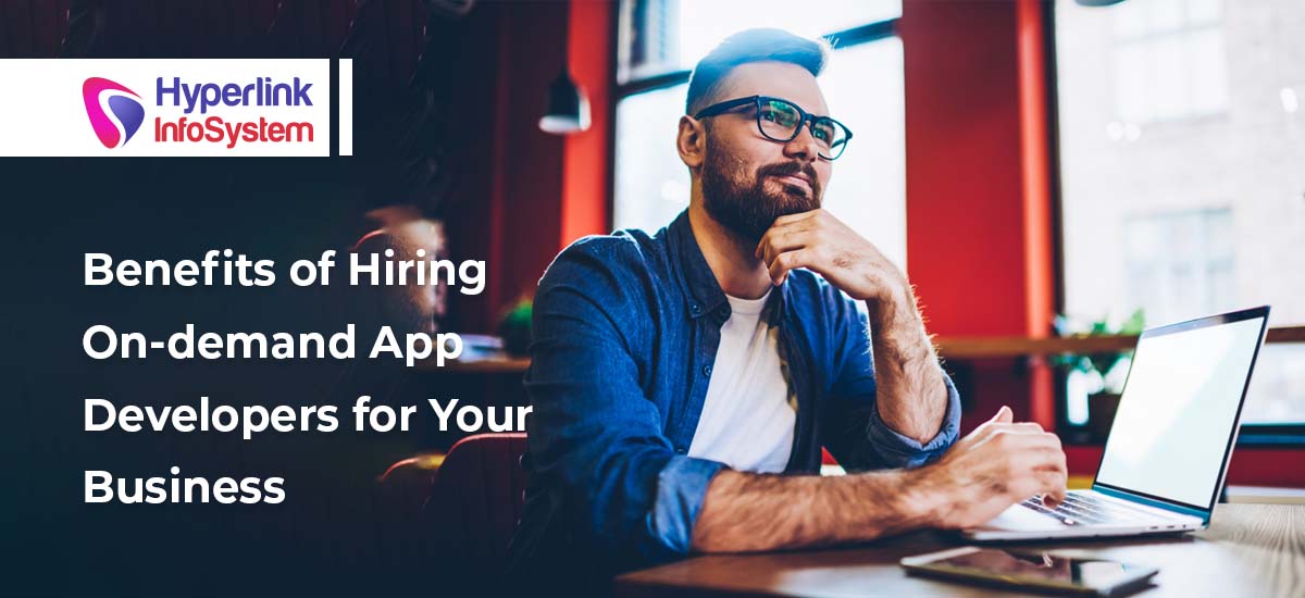benefits of hiring on-demand app developers for your business