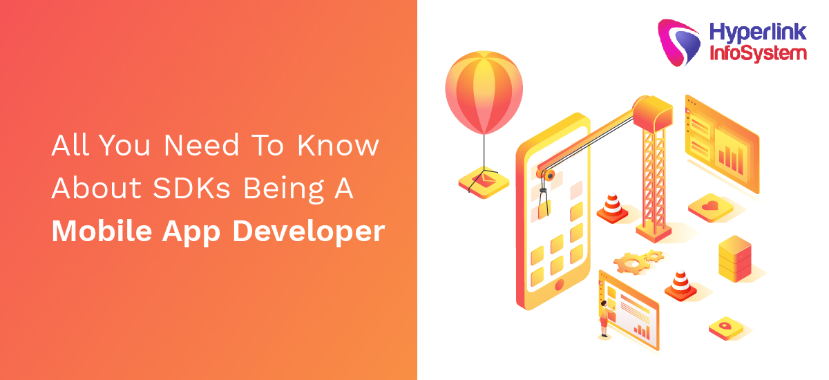 all you need to know about sdks being a mobile app developer