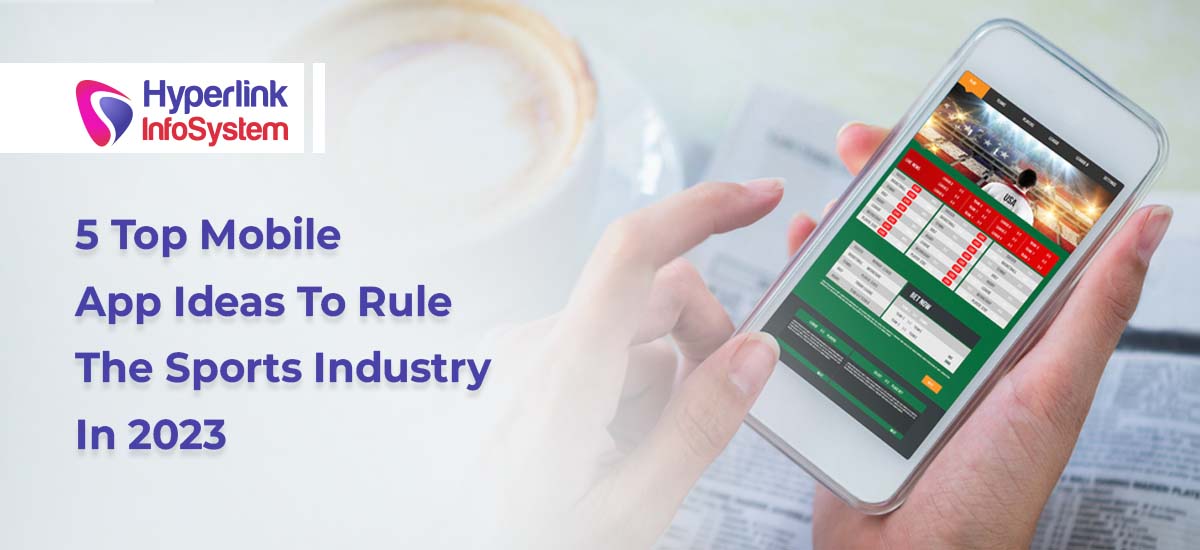 5 top mobile app ideas to rule the sports industry in 2023