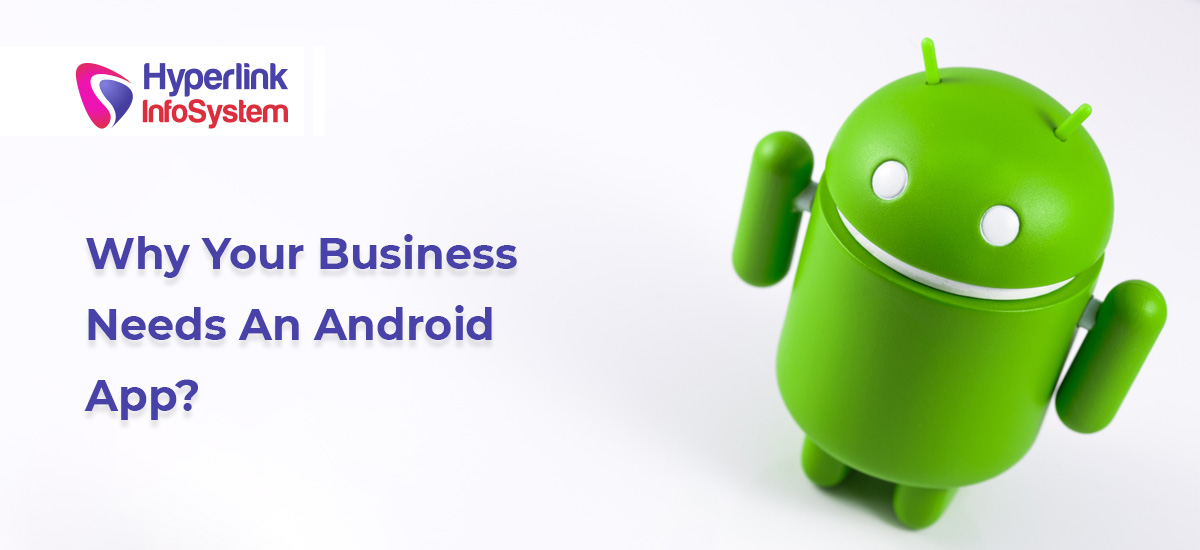 why your business needs an android app