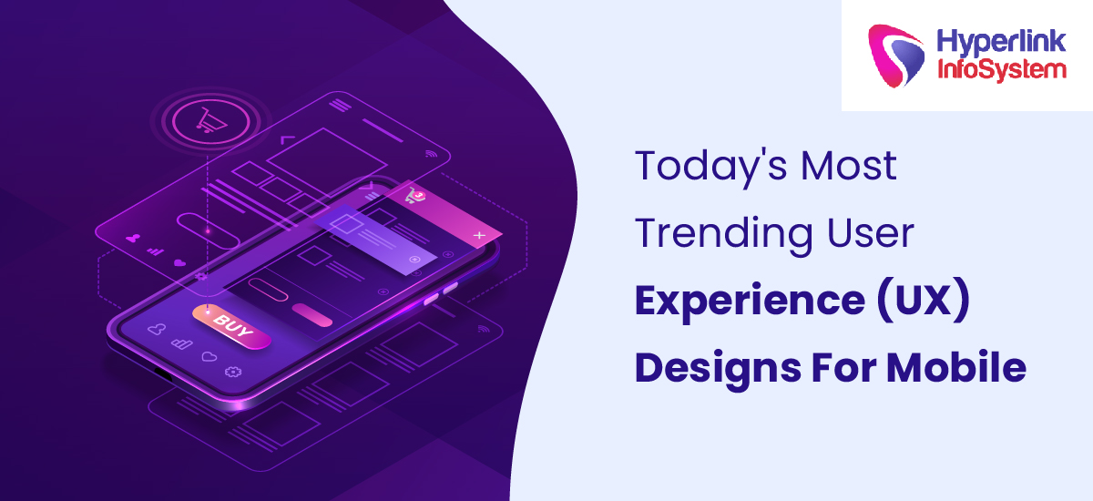 today's most trending user experience (ux) designs for mobile apps