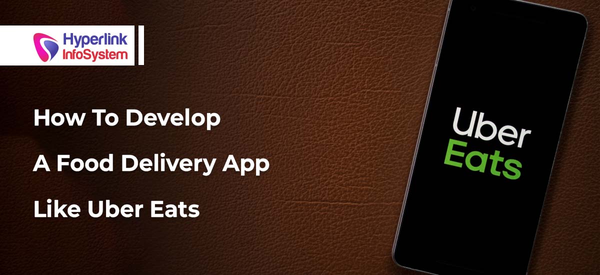 how to develop a food delivery app like uber eats